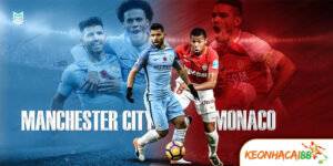 Soi Kèo Monaco vs Man City: Nhà Vua Châu Âu Thử Lửa Tại Louis II