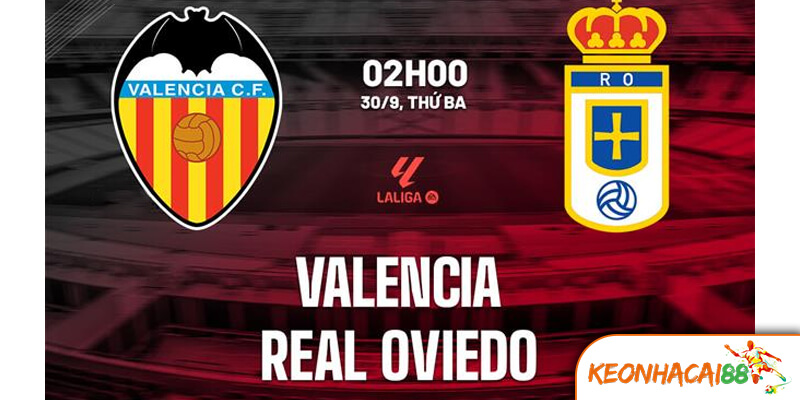 Soi Kèo Valencia vs Real Oviedo: Cơ Hội Tại Mestalla